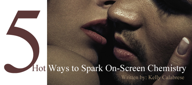 5 hot ways to spark on-screen chemistry
